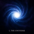 I, the Universe