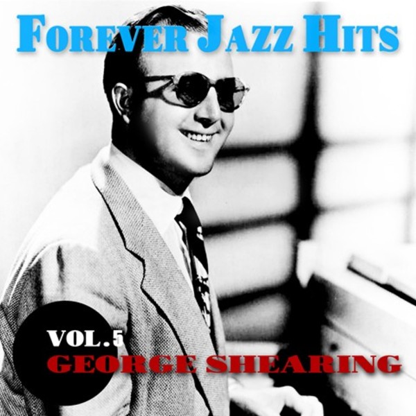 GEORGE SHEARING - FOREVER JAZZ HITS Vol. 5 (조지 시어링 재즈 히트 모음)